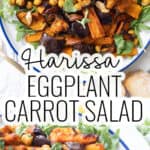Harissa eggplant carrot salad.